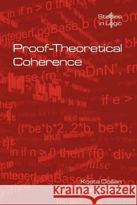 Proof-Theoretical Coherence Kosta Dosen Zoran Petric 9781904987062 King's College Publications - książka