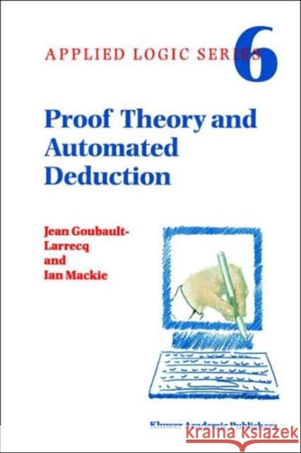 Proof Theory and Automated Deduction Jean Goubault-Larrecq, I. Mackie 9781402003684 Springer-Verlag New York Inc. - książka