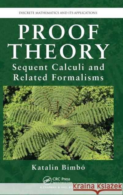 Proof Theory: Sequent Calculi and Related Formalisms Katalin Bimbo 9781466564664 CRC Press - książka