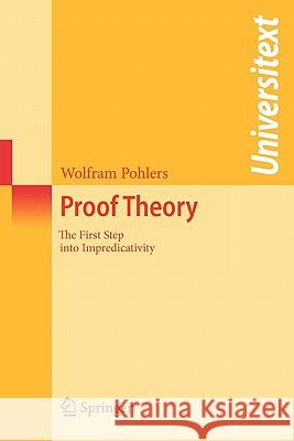Proof Theory: The First Step Into Impredicativity Pohlers, Wolfram 9783540693185 Springer - książka