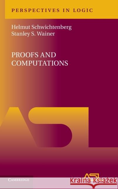 Proofs and Computations Helmut Schwichtenberg 9780521517690 CAMBRIDGE UNIVERSITY PRESS - książka