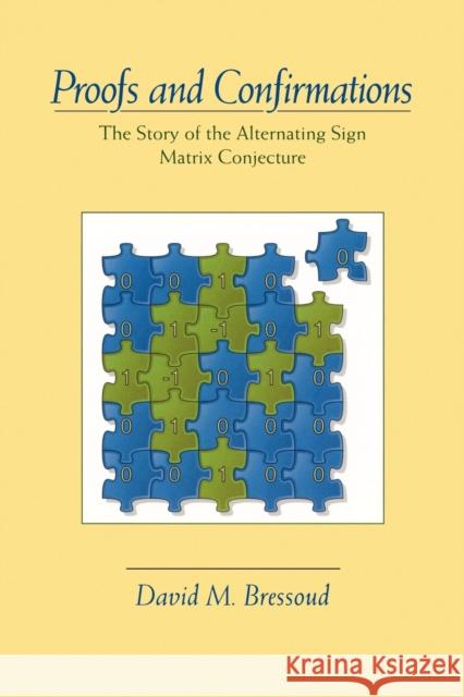 Proofs and Confirmations: The Story of the Alternating-Sign Matrix Conjecture Bressoud, David M. 9780521666466 Cambridge University Press - książka