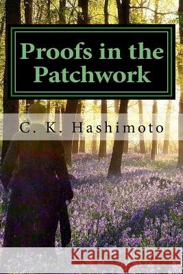 Proofs in the Patchwork C. K. Hashimoto 9781522893653 Createspace Independent Publishing Platform - książka