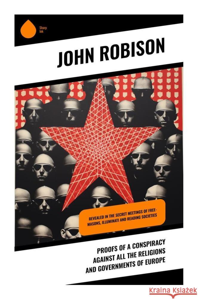 Proofs of a Conspiracy against all the Religions and Governments of Europe Robison, John 9788028336394 Sharp Ink - książka