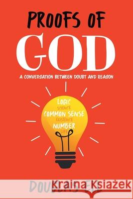 Proofs of God: A Conversation between Doubt and Reason Douglas Ell 9781644682395 Covenant Books - książka