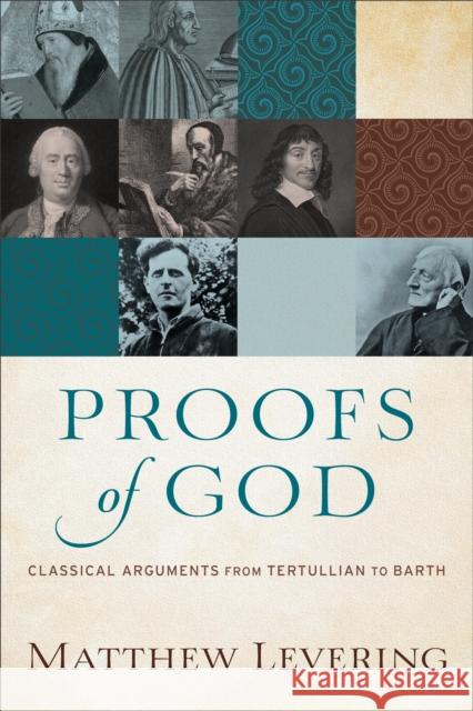 Proofs of God: Classical Arguments from Tertullian to Barth Matthew Levering 9780801097560 Baker Academic - książka