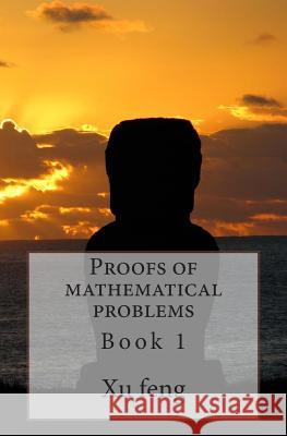 Proofs of mathematical problems Feng, Xu 9781496196743 Createspace - książka