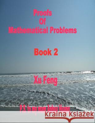 Proofs of Mathematical Problems Xu Feng 9781506173405 Createspace - książka