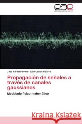 Propagación de señales a través de canales gaussianos Fermin Jose Rafael 9783659045721 Editorial Academica Espanola - książka