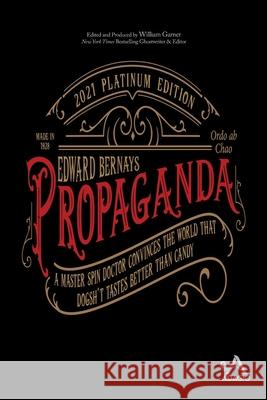 Propaganda: A Master Spin Doctor Convinces the World That Dogsh*t Tastes Better Than Candy Edward L. Bernays William Garner 9781944855369 Adagio Press - książka