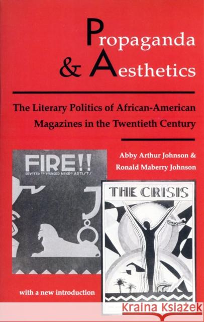Propaganda and Aesthetics: The Literary Politics of Afro-American Magazines in the Twentieth Century Johnson, Abby Arthur 9780870234026 University of Massachusetts Press - książka