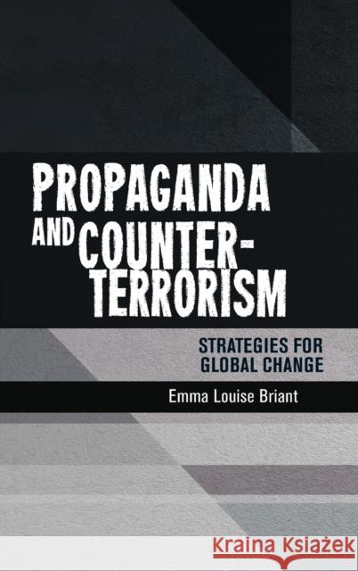 Propaganda and Counter-Terrorism: Strategies for Global Change Emma Briant 9780719091056 Manchester University Press - książka