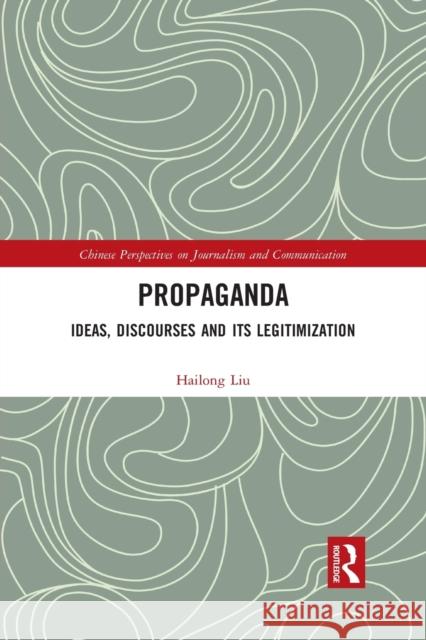 Propaganda: Ideas, Discourses and Its Legitimization Hailong Liu 9781032085289 Routledge - książka