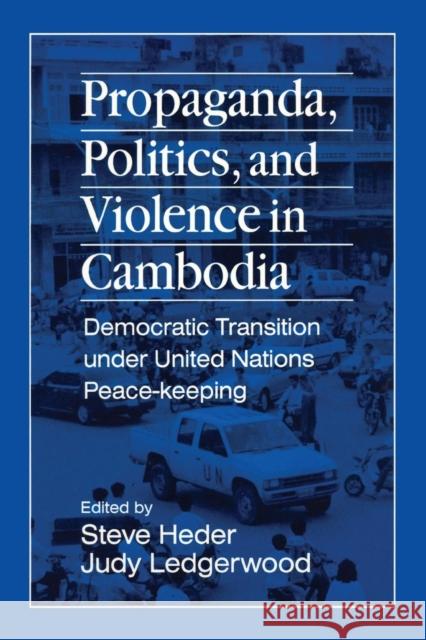 Propaganda, Politics and Violence in Cambodia: Democratic Transition Under United Nations Peace-Keeping Heder, Steve 9781563246654 M.E. Sharpe - książka