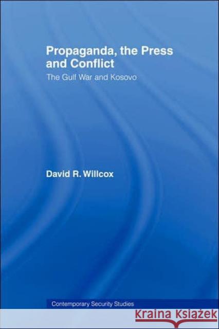 Propaganda, the Press and Conflict: The Gulf War and Kosovo Willcox, David R. 9780415360432 Routledge - książka