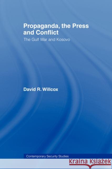 Propaganda, the Press and Conflict: The Gulf War and Kosovo Willcox, David R. 9780415407915 Routledge - książka