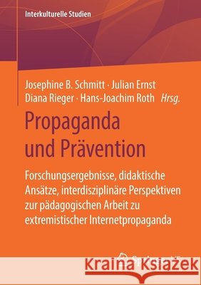Propaganda Und Prävention: Forschungsergebnisse, Didaktische Ansätze, Interdisziplinäre Perspektiven Zur Pädagogischen Arbeit Zu Extremistischer Schmitt, Josephine B. 9783658285371 Springer vs - książka