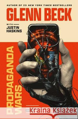 Propaganda Wars: How the Global Elite Control What You See, Think, and Feel Glenn Beck Justin Haskins 9781637633892 Forefront Books - książka