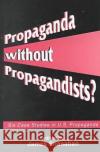 Propaganda without Propagandists?  9781572733084 Hampton Press