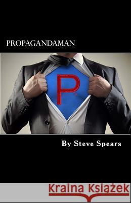 Propagandaman: Superhero for the inverted fascist state Spears, Steve 9780692314043 Mussopo - książka