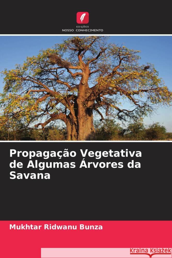 Propaga??o Vegetativa de Algumas ?rvores da Savana Mukhtar Ridwan 9786206679196 Edicoes Nosso Conhecimento - książka