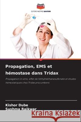 Propagation, EMS et hémostase dans Tridax Dube, Kishor, Raikwar, Sushma 9786209294112 Editions Notre Savoir - książka