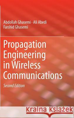 Propagation Engineering in Wireless Communications Abdollah Ghasemi Ali Abedi Farshid Ghasemi 9783319327822 Springer - książka