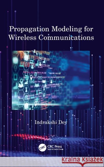 Propagation Modeling for Wireless Communications Indrakshi Dey 9781032080796 CRC Press - książka