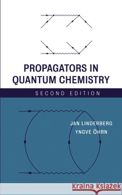 Propagators in Quantum Chemistry J. Linderberg Yngve Ohrn 9780471662570 JOHN WILEY AND SONS LTD - książka