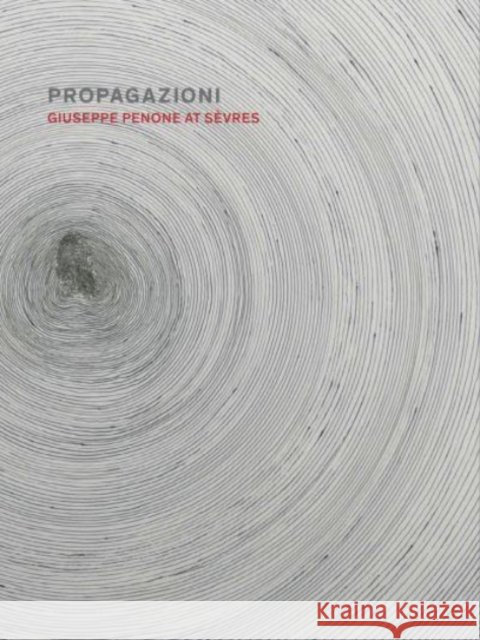 Propagazioni: Giuseppe Penone at Sèvres Dalvit, Giulio 9781913875251 Giles - książka