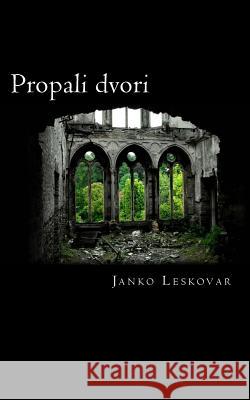 Propali Dvori Janko Leskovar B. K. D 9781519594099 Createspace Independent Publishing Platform - książka