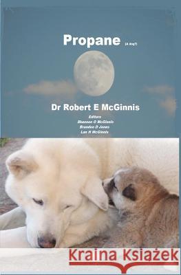 Propane: (a dog) McGinnis, Robert E. 9781475142853 Createspace - książka