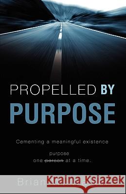 Propelled by Purpose Brian W. Walker 9781607917694 Xulon Press - książka