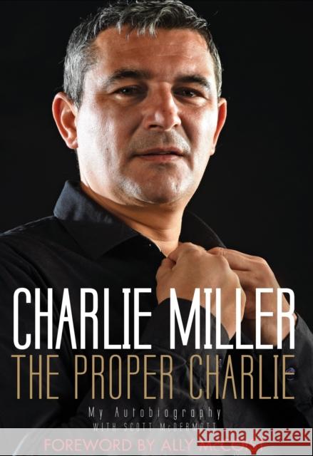 Proper Charlie: The Autobiography Miller, Charlie 9781845028275 B&W PUBLISHING - książka