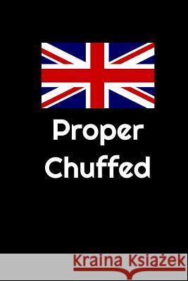 Proper Chuffed Peter Charles Bennett 9781073059188 Independently Published - książka