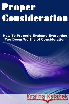 Proper Consideration Dr Treat Preston 9781500177379 Createspace - książka