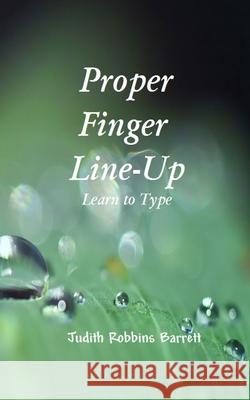 Proper Finger Line-Up: Learn to Type Judith Robbins Barrett 9781729386590 Independently Published - książka