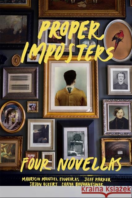 Proper Imposters: Four Novellas Chaya Bhuvaneswar Mauricio Montiel Figueiras Jason Ockert 9780991640485 Panhandler Books - książka