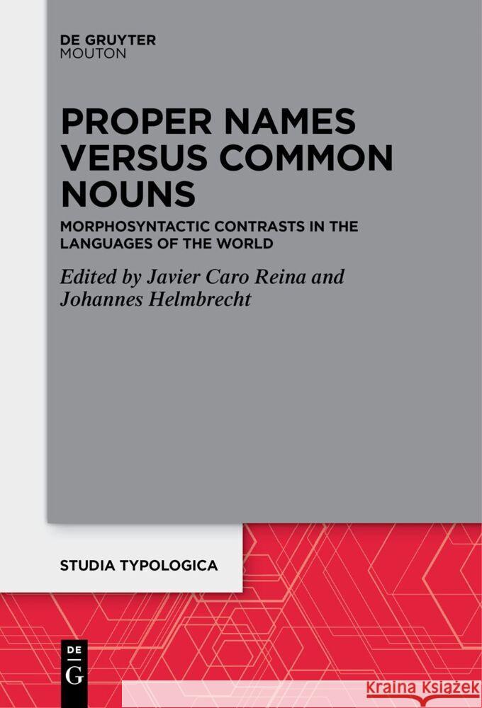 Proper Names Versus Common Nouns: Morphosyntactic Contrasts in the Languages of the World Javier Car Johannes Helmbrecht 9783111631660 de Gruyter Mouton - książka
