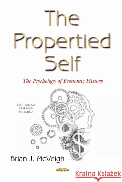 Propertied Self: The Psychology of Political Economics Brian J McVeigh 9781634839037 Nova Science Publishers Inc - książka