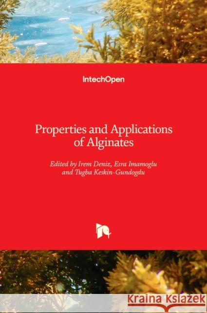 Properties and Applications of Alginates Irem Deniz Esra Imamoglu Tugba Keski 9781839694998 Intechopen - książka