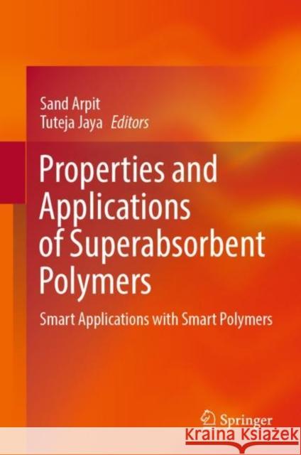 Properties and Applications of Superabsorbent Polymers Sand Arpit Tuteja Jaya 9789819911011 Springer - książka