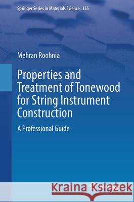 Properties and Treatment of Tonewood for String Instrument Construction: A Professional Guide Mehran Roohnia 9783032008237 Springer - książka
