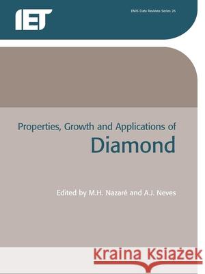 Properties, Growth and Applications of Diamond M. H. Nazare A. J. Neves 9780863417818 Institution of Engineering & Technology - książka