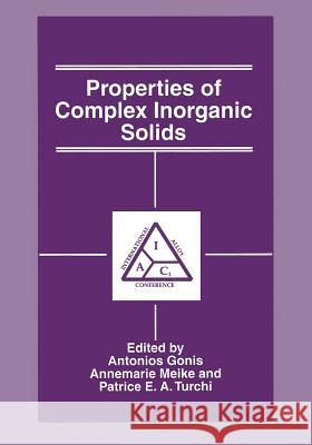 Properties of Complex Inorganic Solids A. Gonis Annemarie Meike Patrice E. A. Turchi 9781461377238 Springer - książka