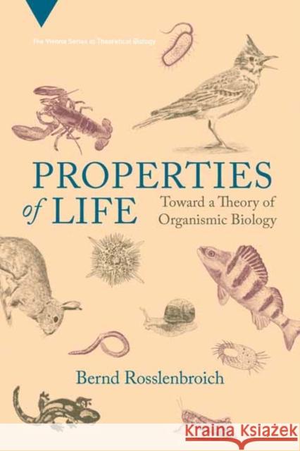 Properties of Life: Toward a Theory of Organismic Biology Bernd Rosslenbroich 9780262546201 MIT Press Ltd - książka