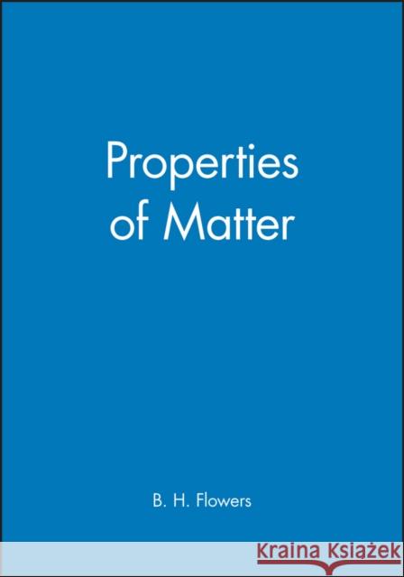 Properties of Matter Flowers                                  Mendoz                                   B. H. Flowers 9780471264989 John Wiley & Sons - książka