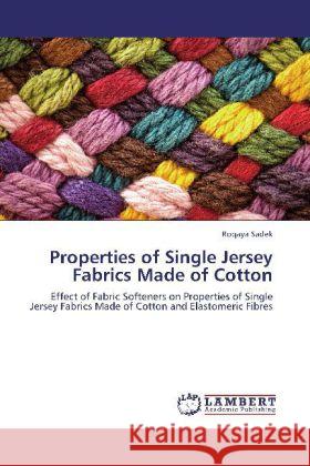 Properties of Single Jersey Fabrics Made of Cotton Sadek, Roqaya 9783848437795 LAP Lambert Academic Publishing - książka