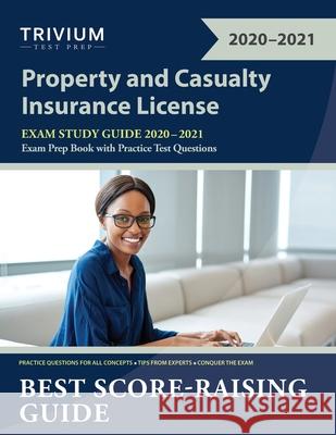 Property and Casualty Insurance License Exam Study Guide 2020-2021: P&C Exam Prep Book with Practice Test Questions Trivium P&c Exam Prep Team 9781635307023 Trivium Test Prep - książka