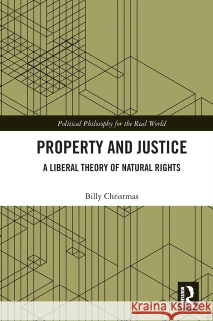 Property and Justice: A Liberal Theory of Natural Rights Billy Christmas 9780367752668 Routledge - książka